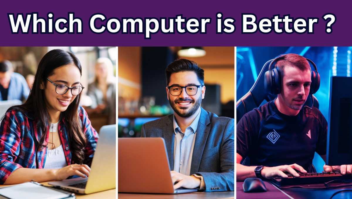 Which Computer is better