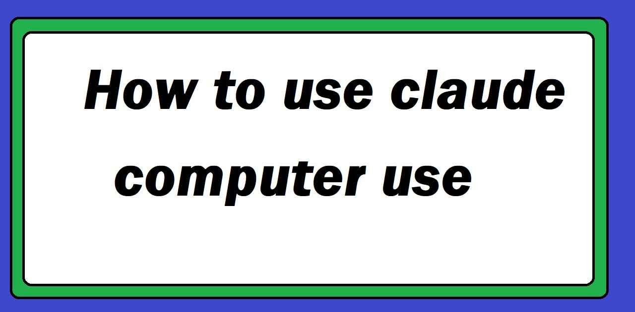 How to use claude computer use