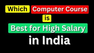 Which Computer Course is Best for High Salary in India